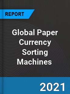 Global Paper Currency Sorting Machines Market