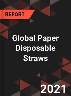 Global Paper Disposable Straws Market