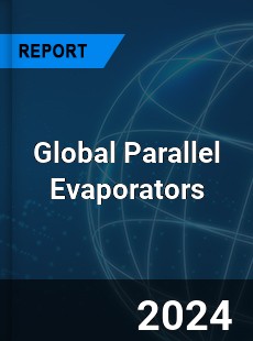 Global Parallel Evaporators Industry