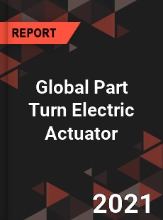 Global Part Turn Electric Actuator Market