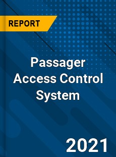 Global Passager Access Control System Market