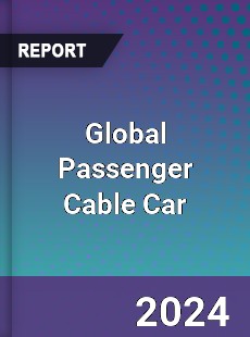 Global Passenger Cable Car Industry