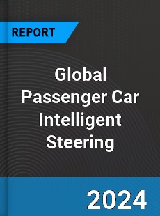 Global Passenger Car Intelligent Steering Industry