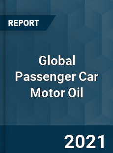 Global Passenger Car Motor Oil Market