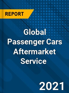 Global Passenger Cars Aftermarket Service Market