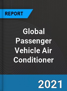 Global Passenger Vehicle Air Conditioner Industry