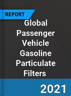 Global Passenger Vehicle Gasoline Particulate Filters Market