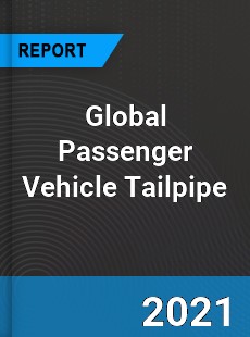 Global Passenger Vehicle Tailpipe Market