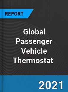 Global Passenger Vehicle Thermostat Market