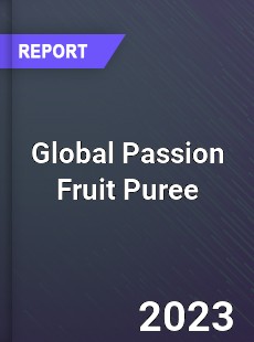 Global Passion Fruit Puree Market