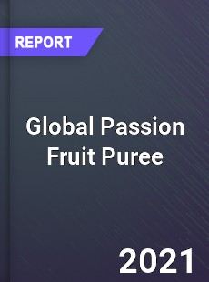 Global Passion Fruit Puree Market