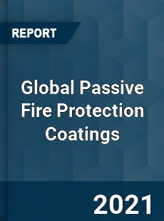 Global Passive Fire Protection Coatings Market