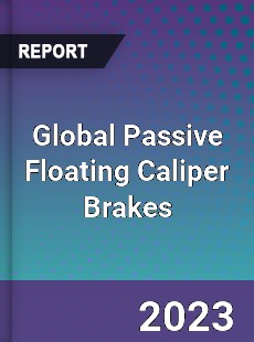 Global Passive Floating Caliper Brakes Industry