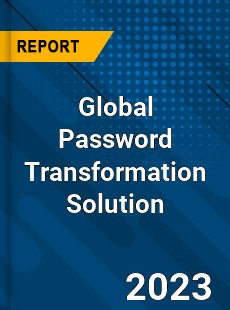 Global Password Transformation Solution Industry