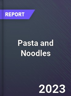 Global Pasta and Noodles Market