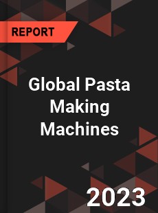 Global Pasta Making Machines Market