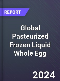 Global Pasteurized Frozen Liquid Whole Egg Industry