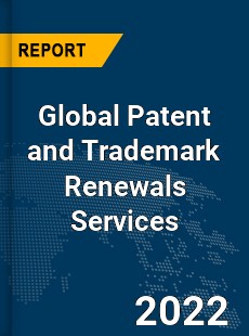 Global Patent and Trademark Renewals Services Market