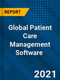 Global Patient Care Management Software Market