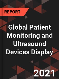 Global Patient Monitoring and Ultrasound Devices Display Market