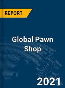 Global Pawn Shop Market