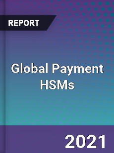 Global Payment HSMs Market