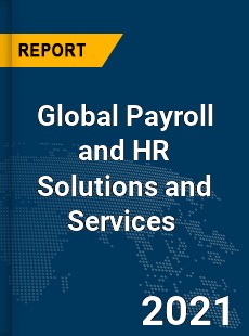 Global Payroll and HR Solutions and Services Market