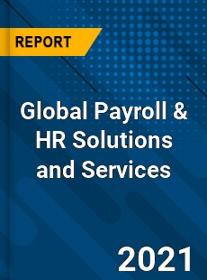 Global Payroll amp HR Solutions and Services Market