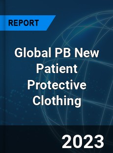 Global PB New Patient Protective Clothing Industry