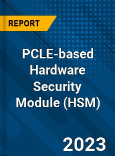 Global PCLE based Hardware Security Module Market