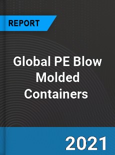 Global PE Blow Molded Containers Market