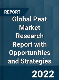 Global Peat Market Research Report with Opportunities and Strategies