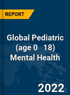 Global Pediatric Mental Health Market