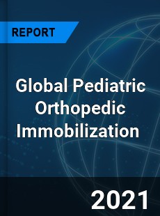 Global Pediatric Orthopedic Immobilization Market