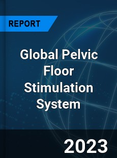 Global Pelvic Floor Stimulation System Industry