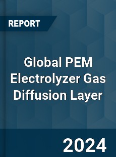 Global PEM Electrolyzer Gas Diffusion Layer Industry