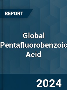 Global Pentafluorobenzoic Acid Industry