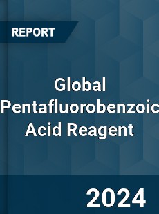 Global Pentafluorobenzoic Acid Reagent Industry