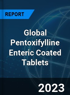 Global Pentoxifylline Enteric Coated Tablets Industry