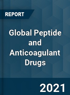 Global Peptide and Anticoagulant Drugs Market