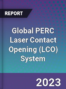 Global PERC Laser Contact Opening System Industry