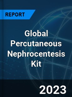 Global Percutaneous Nephrocentesis Kit Industry