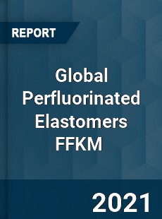 Global Perfluorinated Elastomers FFKM Market