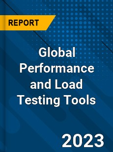 Global Performance and Load Testing Tools Industry