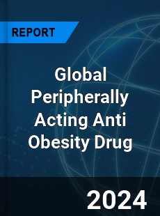 Global Peripherally Acting Anti Obesity Drug Industry