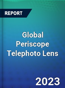 Global Periscope Telephoto Lens Industry