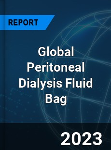 Global Peritoneal Dialysis Fluid Bag Industry