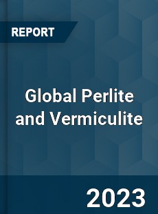 Global Perlite and Vermiculite Market