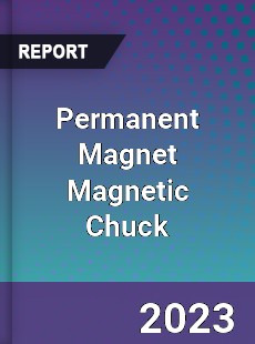 Global Permanent Magnet Magnetic Chuck Market