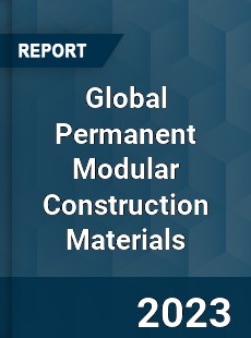 Global Permanent Modular Construction Materials Industry